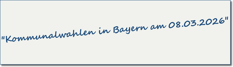Die Kommunalwahlen in Bayern finden am 8. März 2026 statt. Die Kommunalwahlen in Bayern finden am 8. März 2026 statt.